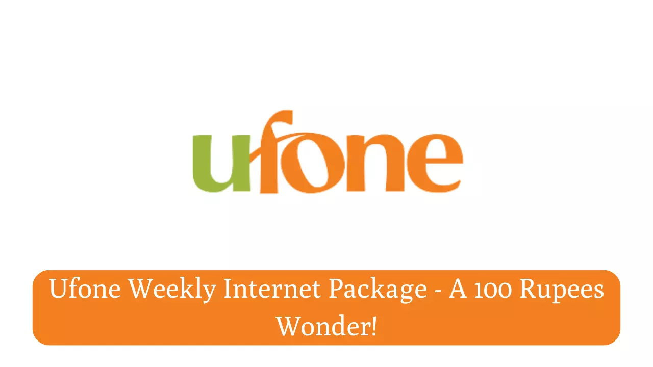 Exploring the Ufone Weekly Internet Package - A 100 Rupees Wonder! (Updated 2023)