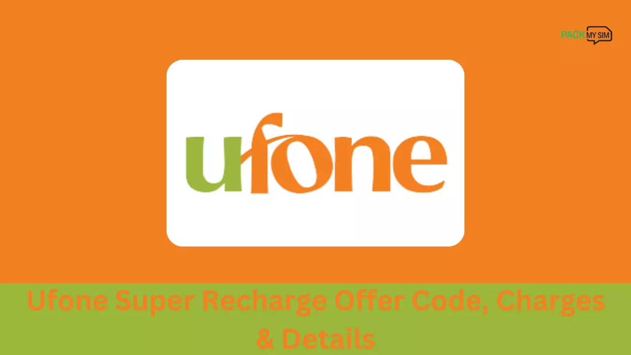 Ufone Super Recharge Offer Code, Charges & Details
