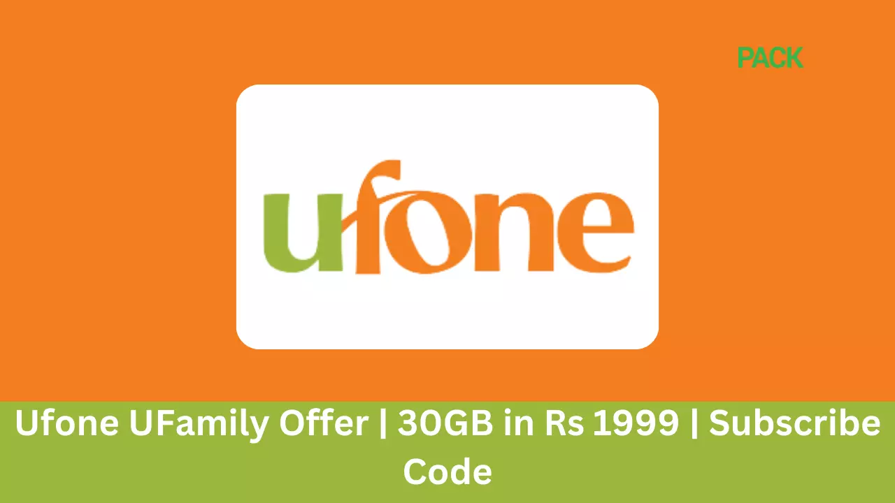 Ufone UFamily Offer 2024 30GB in Rs 1999 Subscribe Code