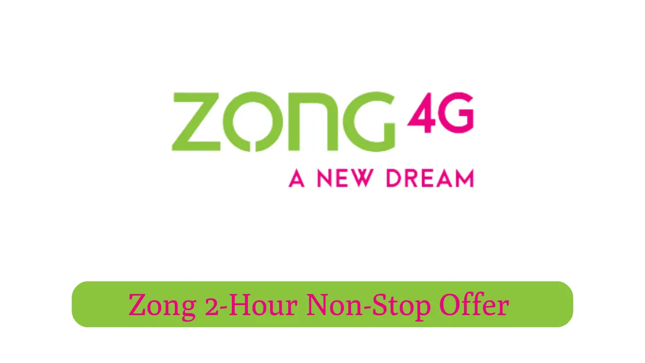 Zong 2-Hour Non-Stop Offer - Zong 2 Hour Call Package 2023