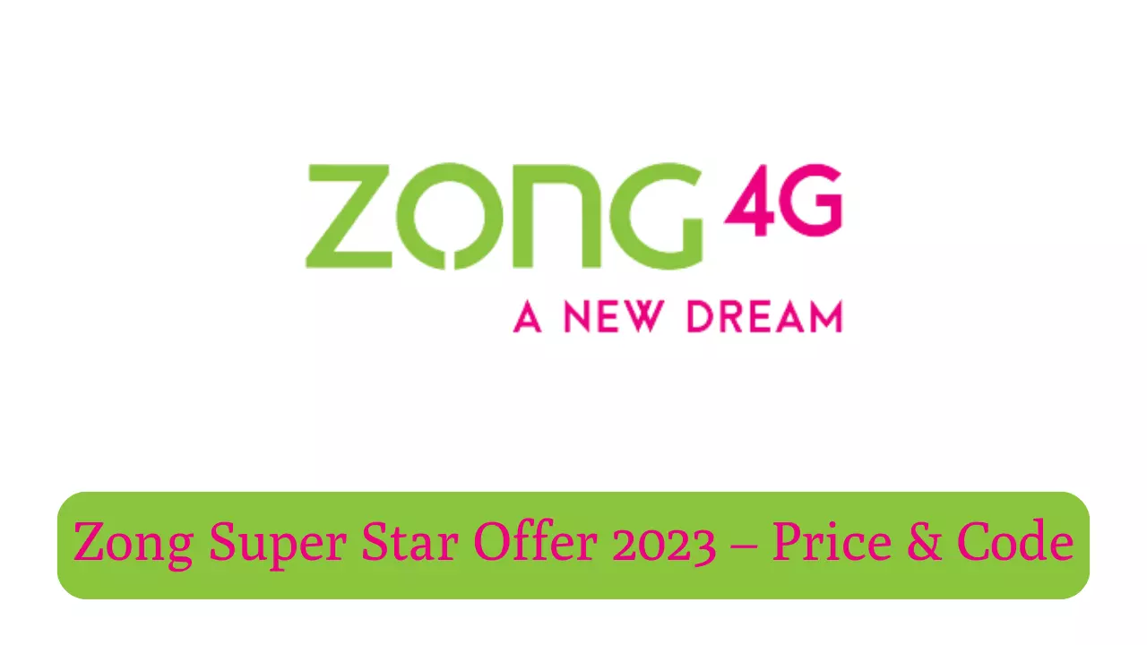 Zong Super Star Offer 2023 – Price & Code All-in-One Communication Solution!