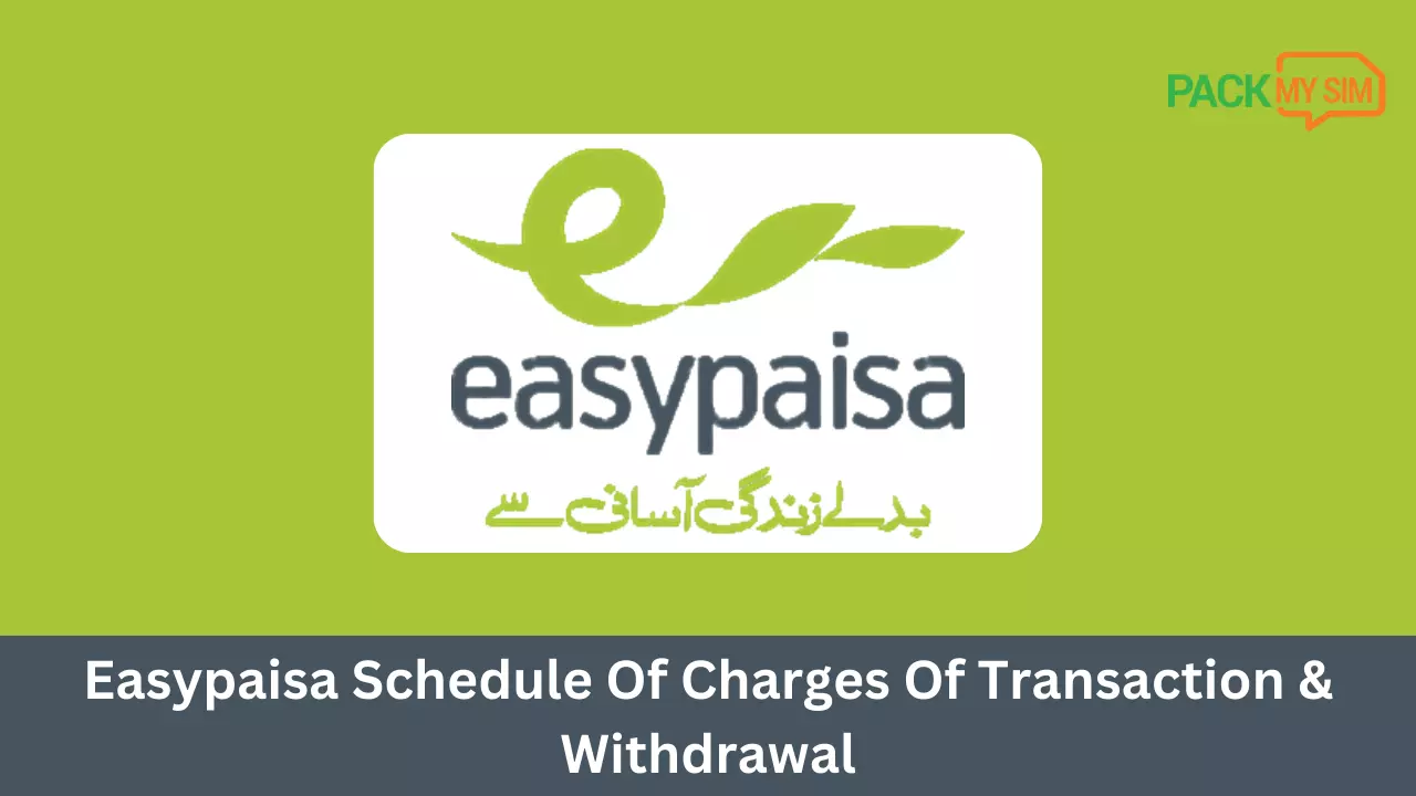 Easypaisa Schedule Of Charges Of Transaction And Withdrawal