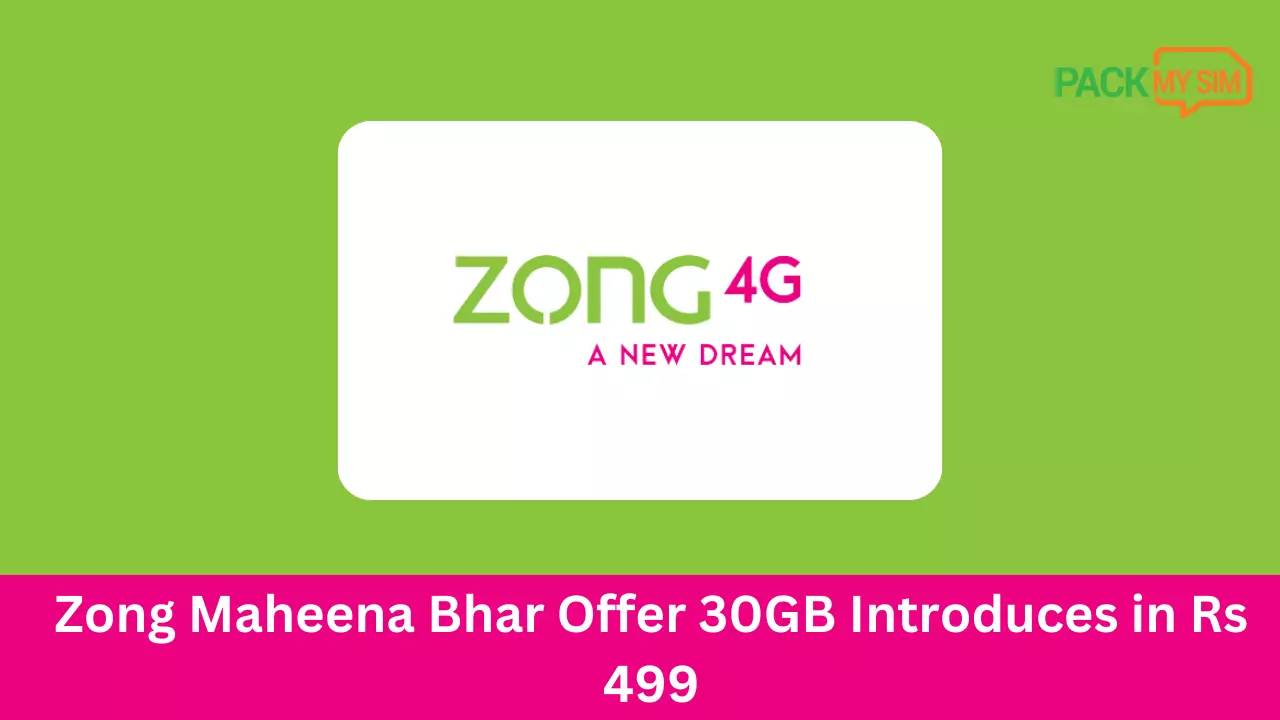 Zong Maheena Bhar Offer 30GB Introduces in Rs 499