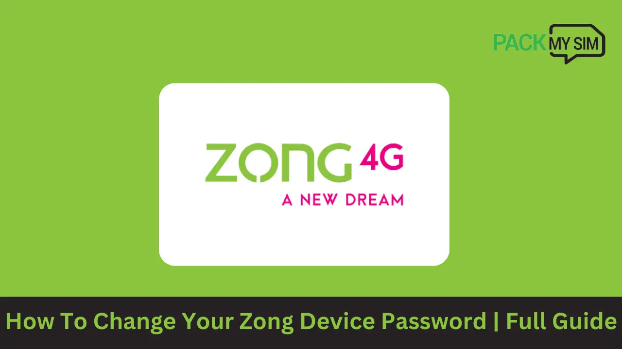 How To Change Your Zong Device Password 2024 Full Guide