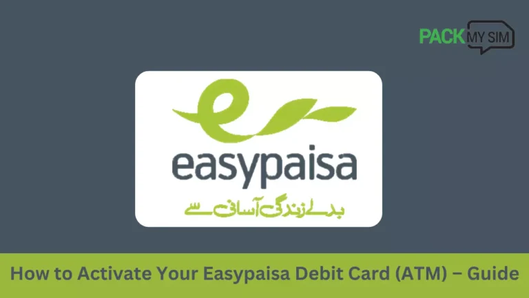 How to Activate Your Easypaisa Debit Card (ATM) – Guide