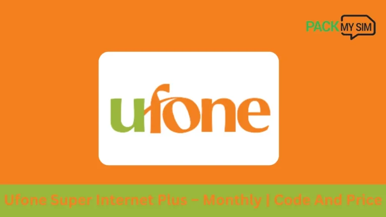 Ufone Super Internet Plus – Monthly | Code And Price