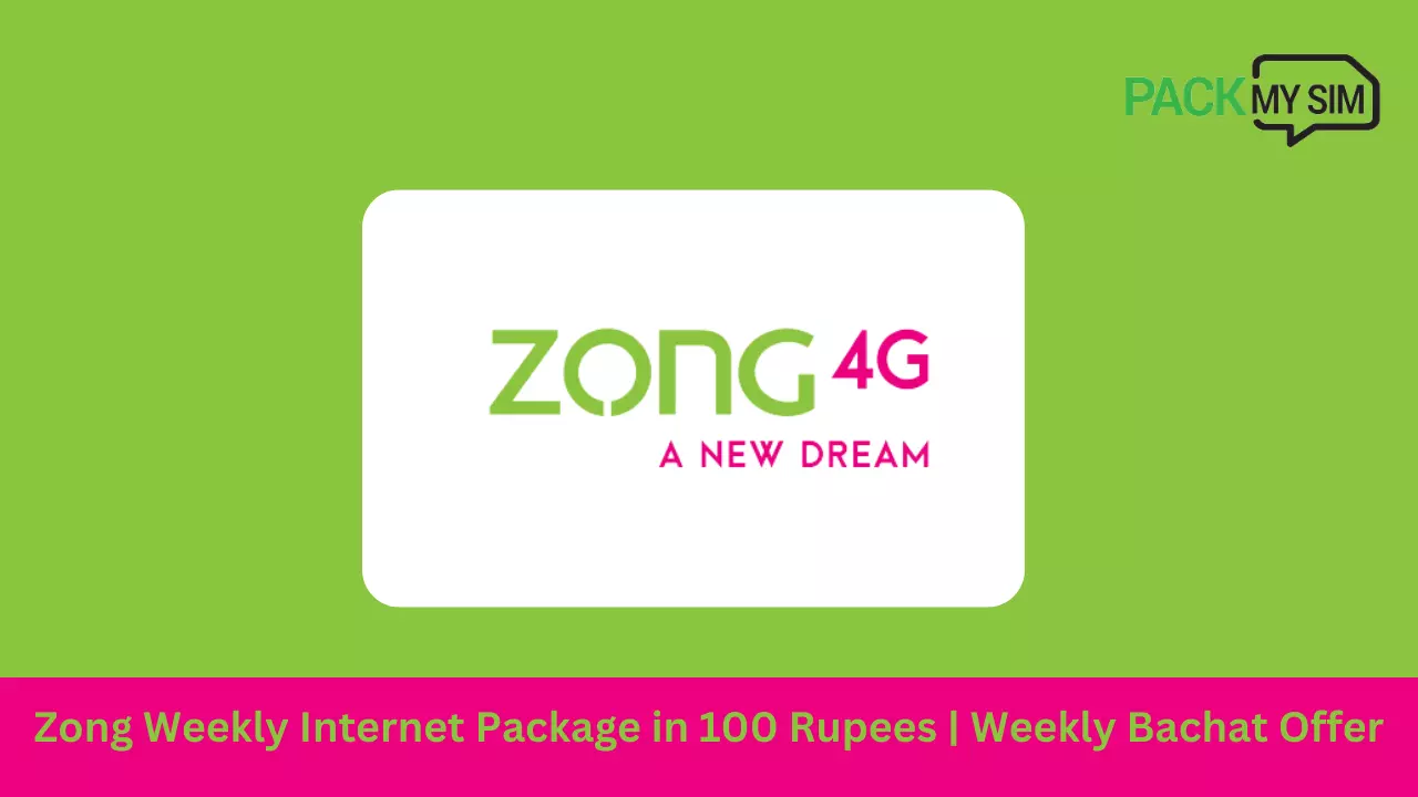 Zong Weekly Internet Package in 100 Rupees Weekly Bachat Offer