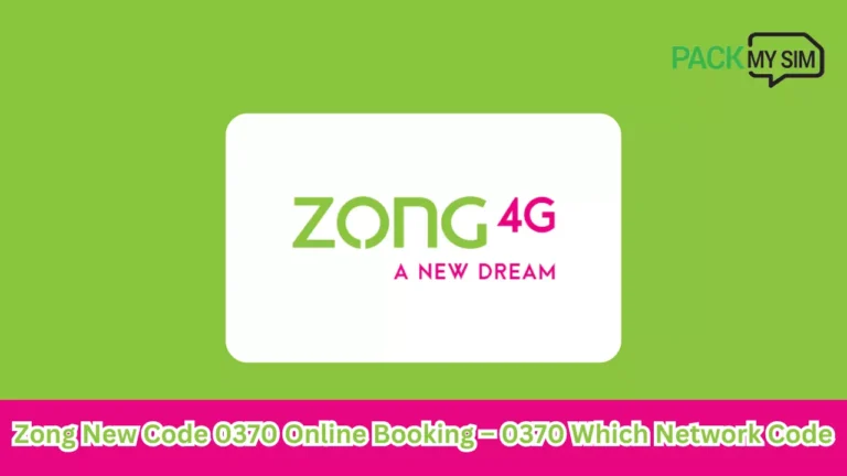 Zong New Code 0370 Online Booking – 0370 Which Network Code